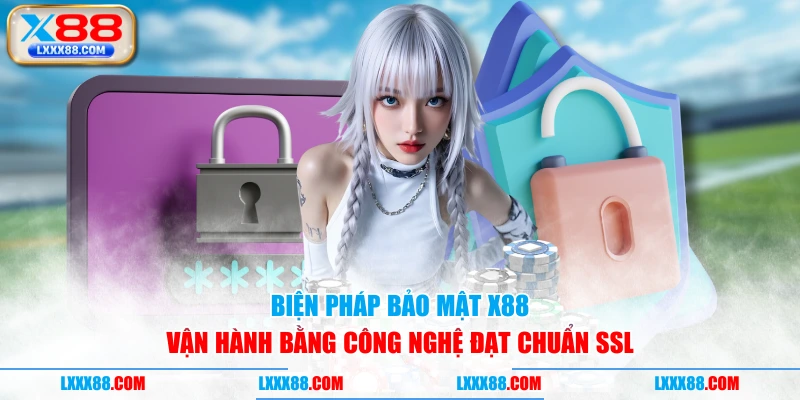 Biện pháp bảo mật X88 vận hành bằng công nghệ đạt chuẩn SSL