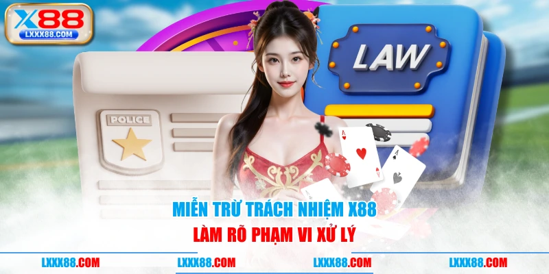 Miễn trừ trách nhiệm X88 làm rõ phạm vi xử lý