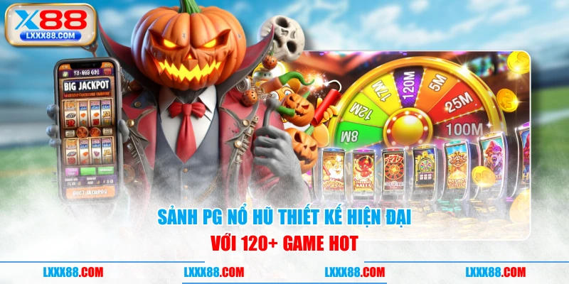 Sảnh PG Nổ Hũ thiết kế hiện đại với 120+ game hot