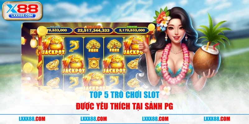Top 5 trò chơi slot được yêu thích tại sảnh PG