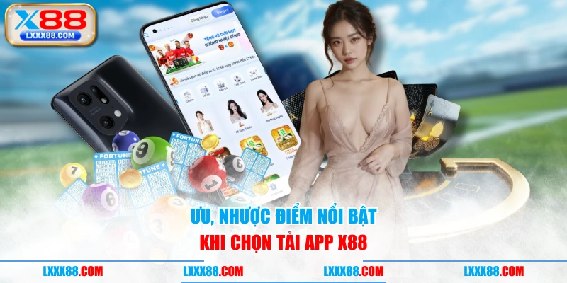 Ưu, nhược điểm nổi bật khi chọn tải app X88